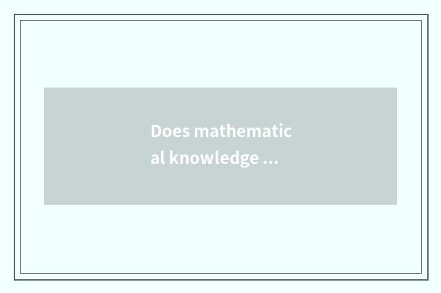 Does mathematical knowledge apply mediumly in the life?