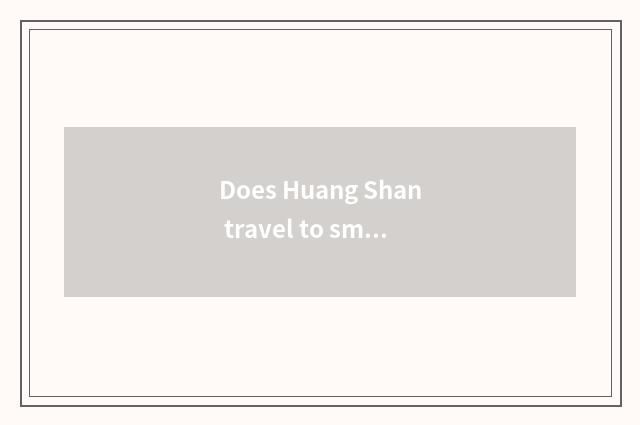 Does Huang Shan travel to smooth Tan Dao strategy?