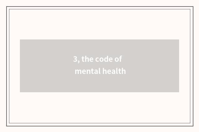 3, the code of mental health