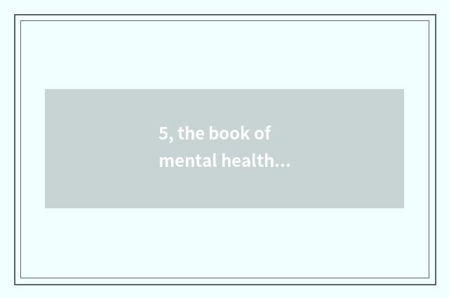 5, the book of mental health?