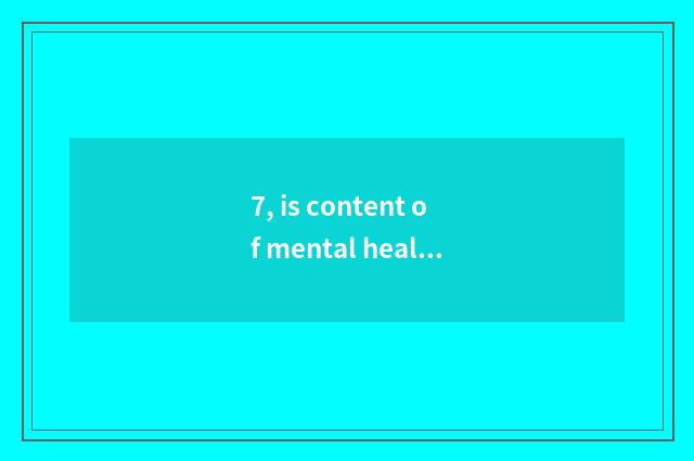 7, is content of mental health character short sentence?