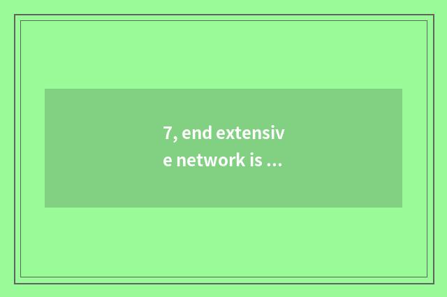 7, end extensive network is center intermediary?