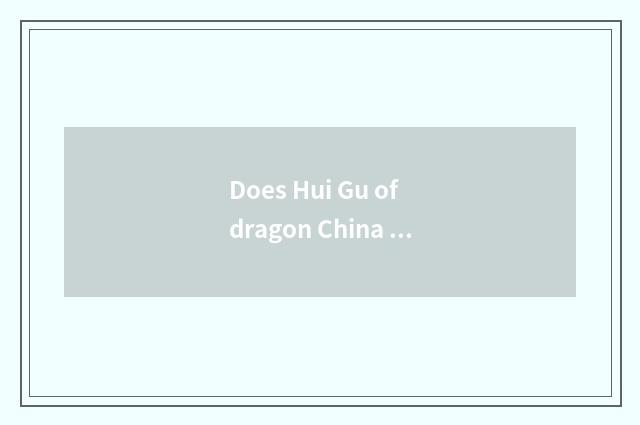 Does Hui Gu of dragon China vogue connect natural gas 2 times?