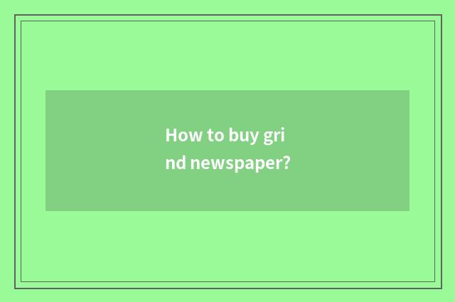 How to buy grind newspaper?