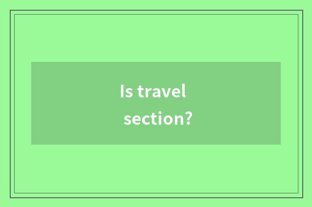Is travel section?