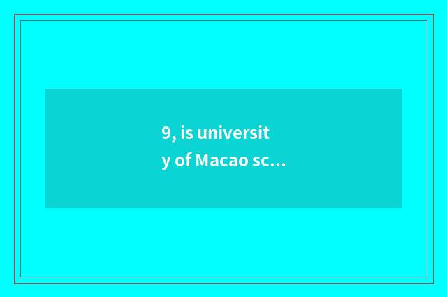 9, is university of Macao science and technology in the tuition of outback recru