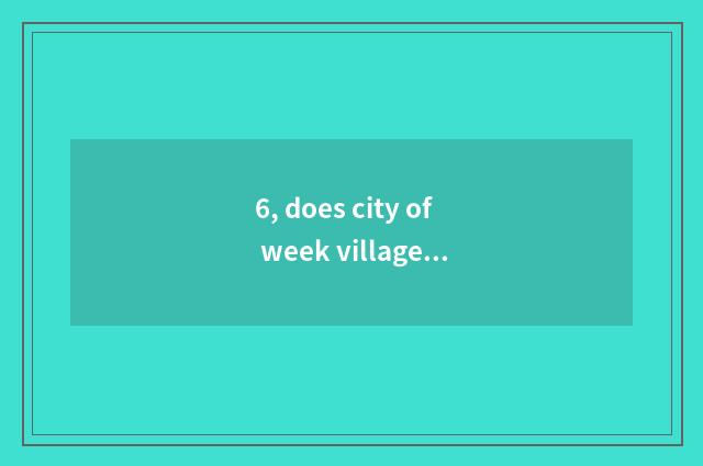 6, does city of week village furniture buy a strategy?