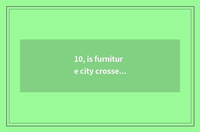 10, is furniture city crossed to there is ∵ of carry out of nature card bed on F