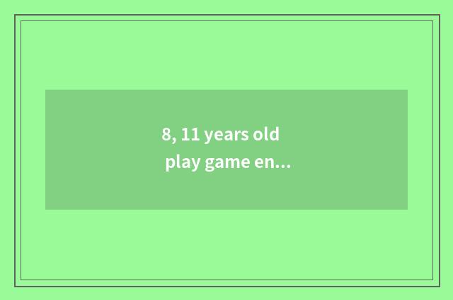 8, 11 years old play game encyclopedia freely?