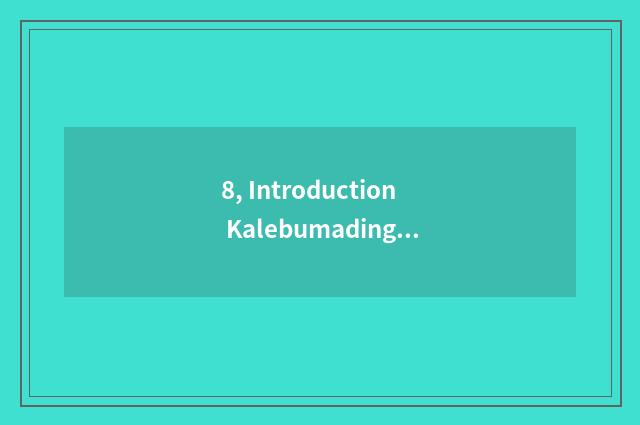 8, Introduction Kalebumading?