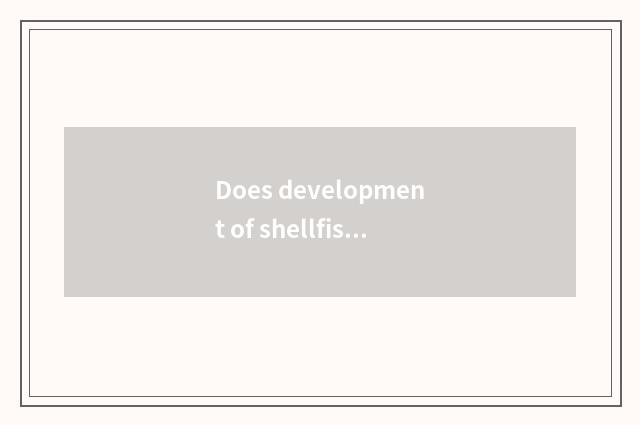 Does development of shellfish benefit baby measure a watch to evaluate detailed 