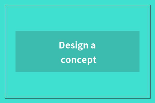 Design a concept
