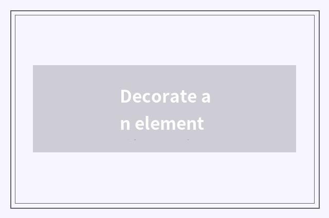 Decorate an element