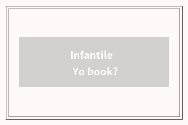 Infantile Yo book?