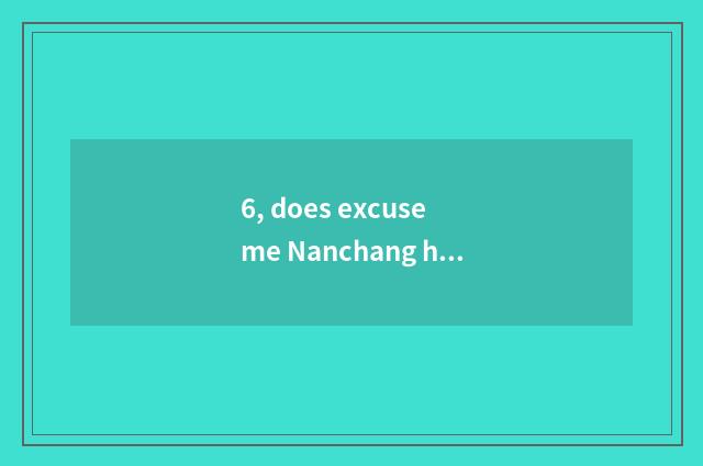 6, does excuse me Nanchang have be aimed at technically art of examinee literacy