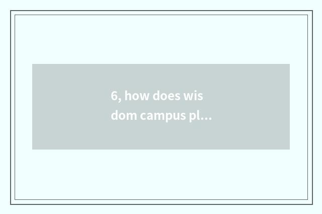 6, how does wisdom campus platform login?