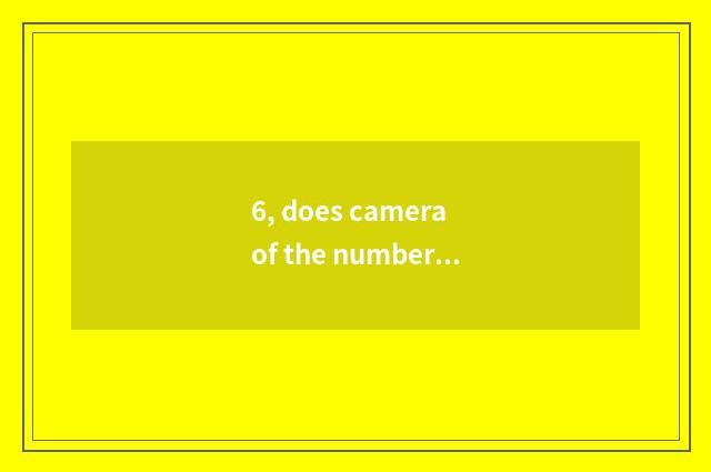 6, does camera of the number below the pine use a method?