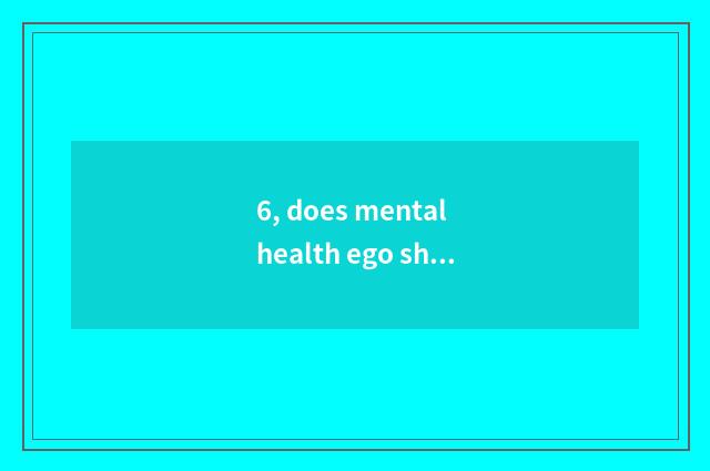 6, does mental health ego show loving care for a meaning?