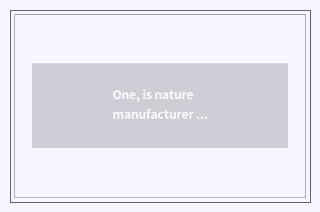One, is nature manufacturer in?