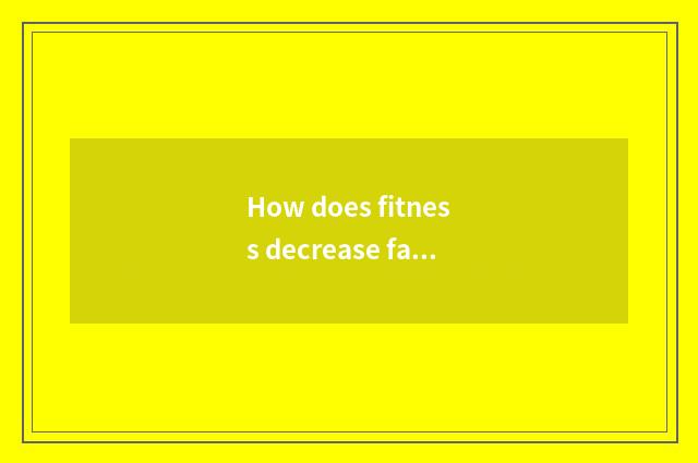 How does fitness decrease fat period to eat?