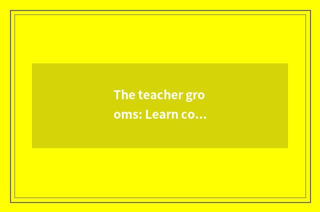 The teacher grooms: Learn continuously, promote professional skill ceaselessly