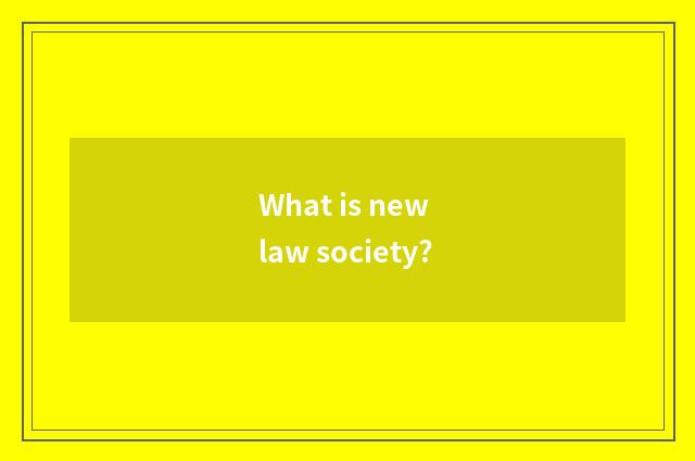 What is new law society?