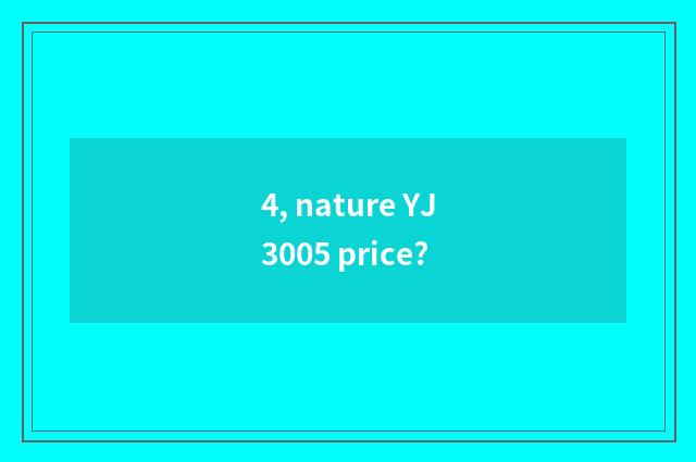 4, nature YJ3005 price?