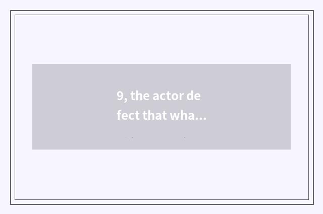 9, the actor defect that what is floor of heavy bamboo of heavy bamboo floor?