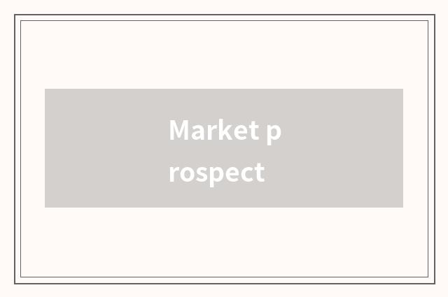 Market prospect