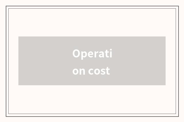 Operation cost
