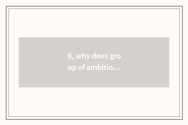 6, why does group of ambitious science and technology enrol Changsha all the yea