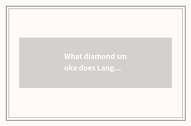 What diamond smoke does Langfang have to sell?
