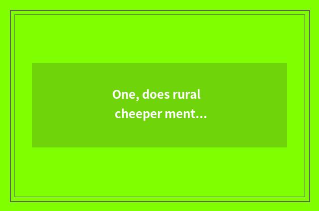 One, does rural cheeper mental health teach a problem?