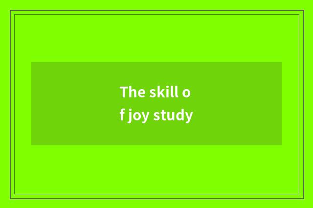 The skill of joy study