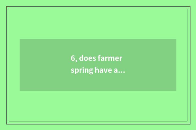 6, does farmer spring have an advertisement word we do nature only carry?