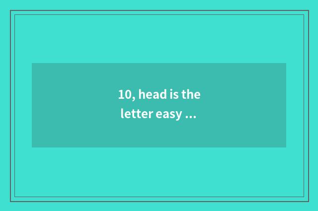 10, head is the letter easy pay platform how?