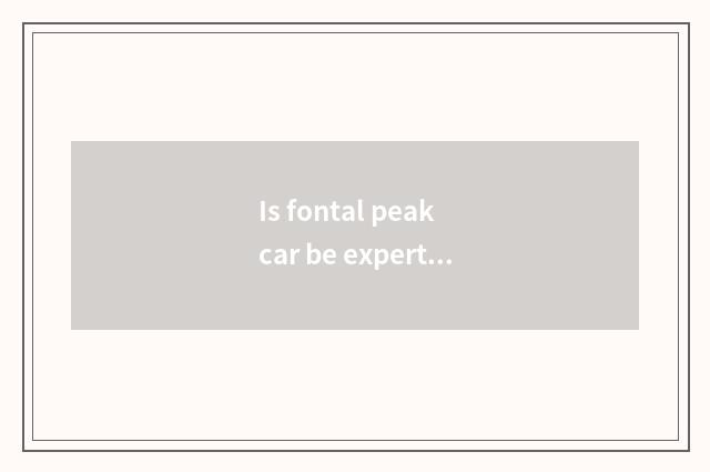 Is fontal peak car be expert at the position in course of study?