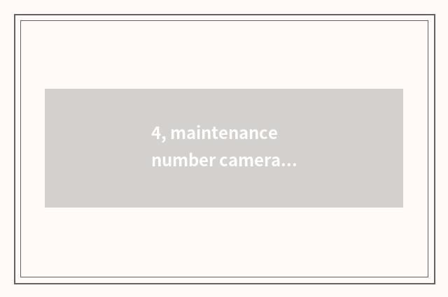 4, maintenance number camera, how to give digital camera discharge?