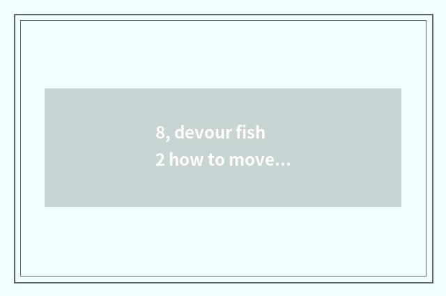 8, devour fish 2 how to move Chinese?