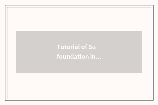 Tutorial of Su foundation introduction?