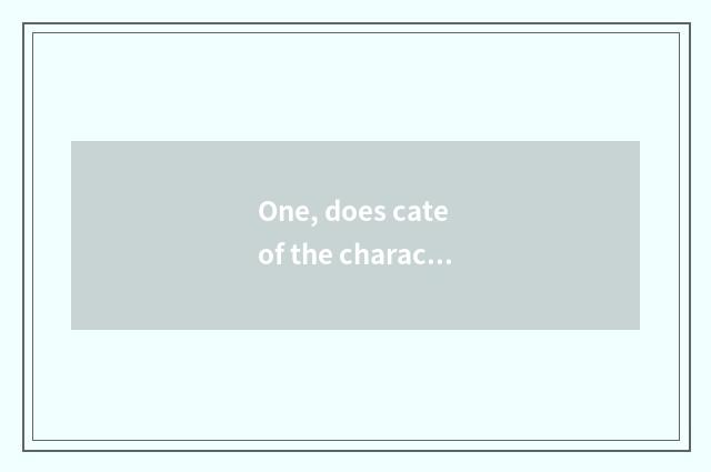 One, does cate of the characteristic that believe this world recommend old store