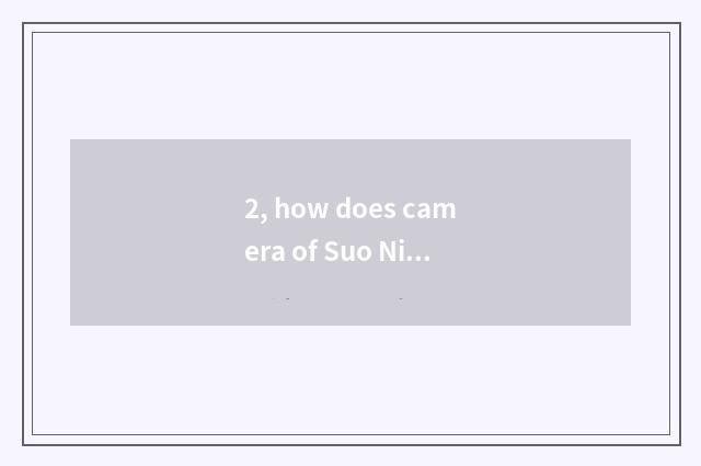 2, how does camera of Suo Ni number charge?