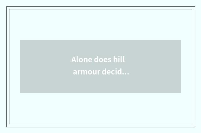 Alone does hill armour decide village travel strategy?