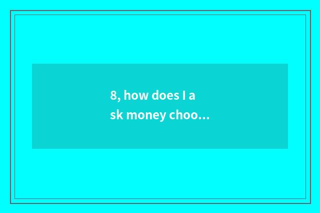 8, how does I ask money chooses a mobile phone edition to join free?
