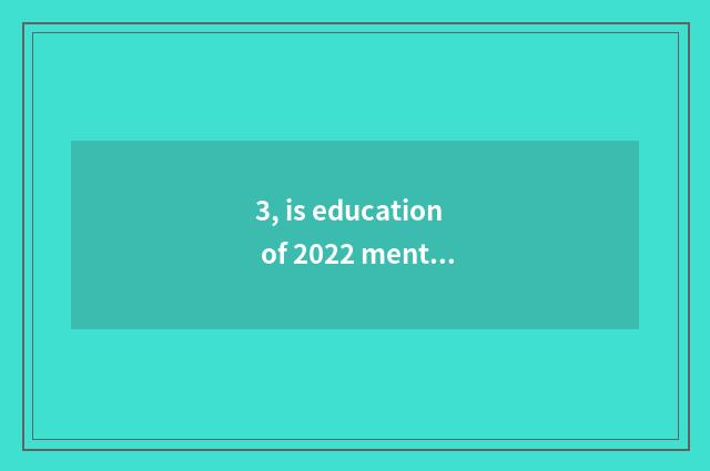 3, is education of 2022 mental health taken an examination of grind outline?