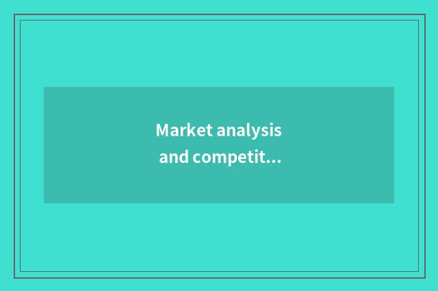 Market analysis and competitive posture