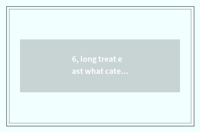 6, long treat east what cate is there near the station?