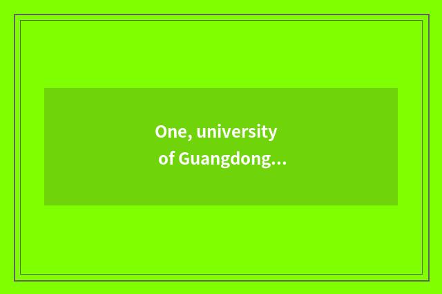 One, university of Guangdong finance and economics how?
