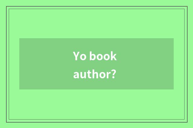 Yo book author?