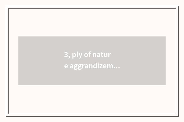 3, ply of nature aggrandizement floor?